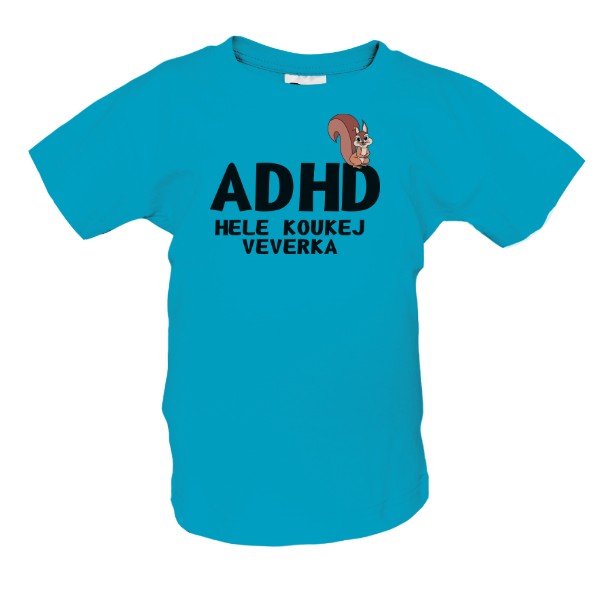 Tričko s potiskem ADHD - hele koukej veverka