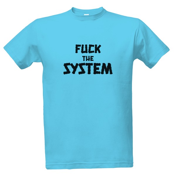 Tričko s potiskem Fuck the system
