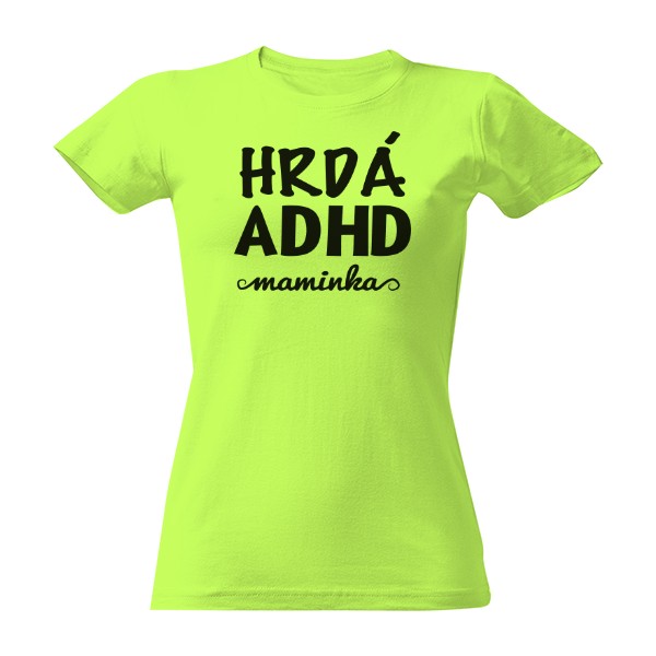 Tričko s potiskem Hrdá ADHD maminka