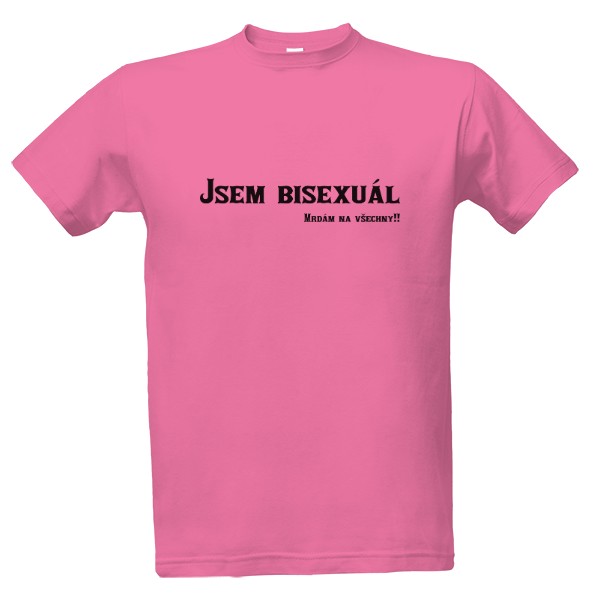 Tričko s potlačou Jsem bisexuál. Mrdám na všechny. černy
