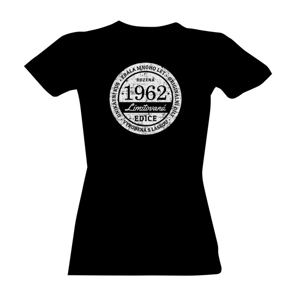 Tričko s potiskem Unikátní kus 1962, limitovaná edice, ženský rod