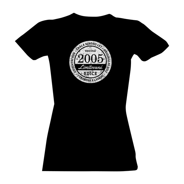 Tričko s potiskem Unikátní kus 2005, limitovaná edice, ženský rod