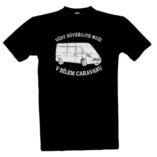 Tričko s potiskem Vždy důvěřujte muži v bílém karavanu